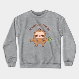 Cute Hang In There Sloth Crewneck Sweatshirt